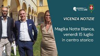 Comune di Vicenza | Magika Notte Bianca, venerdì 15 luglio musica, eventi e negozi aperti