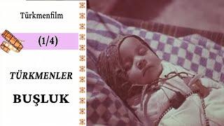 Türkmenfilm —  Türkmenler — "Buşlyk" (1-nji film) | arhiwden