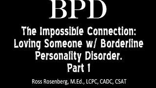 Pt. 1. The Impossible Connection: Loving Someone w/ Borderline Personality Disorder. See Warning