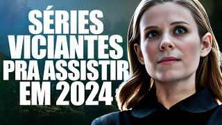 4 SÉRIES VICIANTES PRA VOCÊ MARATONAR EM 2024!