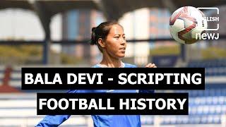 Ngangom Bala Devi - First Indian Woman Footballer To Score In Europe | English NEWJ