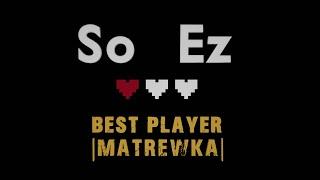 BEST PLAYER MATREWKA