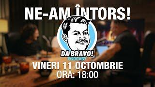 DA BRAVO! Podcast REVINE! de Vineri 11 Octombrie