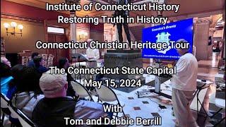 Connecticut's Christian History and Heritage! Tom and Debbie Berrill 5/15/24 at The State Capital