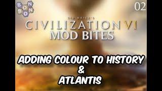 Civilisation VI, Mod Bites - #02 – Colorized Historic Moments & Atlantis