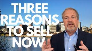 Three Reasons to Sell My House NOW!