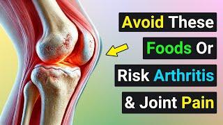  13 TOXIC Arthritis Foods to Avoid for Pain-Free Joints 