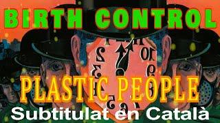 Birth Control - Plastic People - Subtitulat en Català