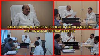 MLA Mohd Mubeen Held A Review Meeting With HMWS&SB GM & DGM  Regarding Pending Works in Bahadurpura