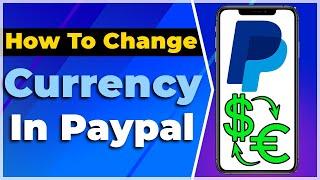 How to Change Currency in Paypal Mobile App(2024) (Tutorial)