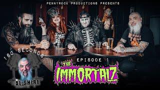 180 Seconds With Al Shire: Episode 1 "The Immortalz"