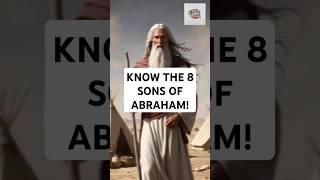 KNOW THE 8 SON OF ABRAHAM