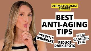 Dermatologist Shares 10 Anti-Aging Tips for Wrinkles, Sagging Skin, Dark Spots, & More