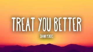 Shawn Mendes - Treat You Better (Lyrics)