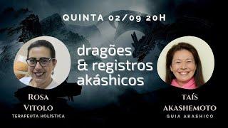 Dragões & Registros Akashicos com Rosa Vitolo e Akashemoto