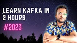 Learn Kafka in 2 hours #2023  | Kafka for Beginners | Kafka | Zookeeper | Kafka Manager