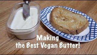 Making the Best Vegan Butter!