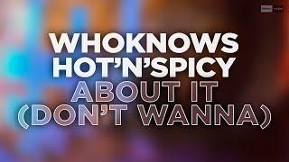 WhoKnows x Hot'n'Spicy - About It (Don't Wanna) (Official Audio Video) #housemusic #futurehouse