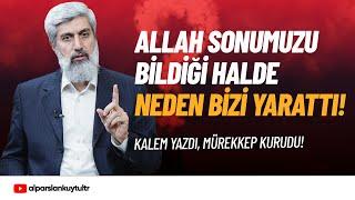 Allah Sonumuzu Bildiği Halde Neden Bizi Yarattı? Alparslan Kuytul Hocaefendi