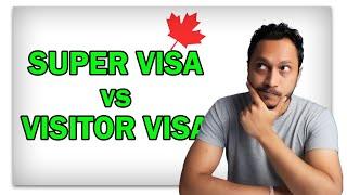 Canada Visa: Visitor Visa for Parents or Super Visa, What’s Best?