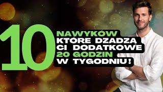 10 PROSTYCH NAWYKÓW, dzięki którym ZYSKASZ 20+ godzin tygodniowo! ⏱️