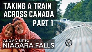 TAKING A TRAIN ACROSS CANADA ON VIA RAIL:  PART 1.   AND A VISIT TO NIAGARA FALLS!