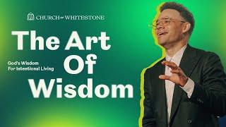 The Art of Wisdom | Tauren Wells | Church of Whitestone