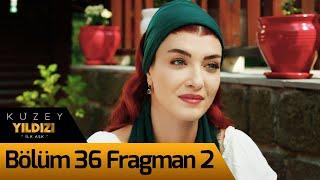 Kuzey Yıldızı İlk Aşk 36. Bölüm 2. Fragman