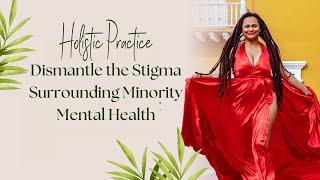 Overcoming Minority Mental Health Stigma - Dr. Erica Steele Explains