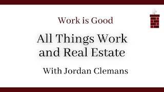 All Things Work and Real Estate