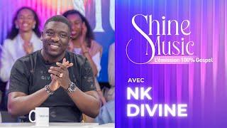 SHINE MUSIC (L'ÉMISSION 100% GOSPEL) AVEC NK DIVINE