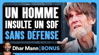 Un Homme Insulte Un Sdf Sans Défense | Dhar Mann Studios