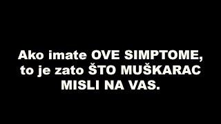 Ako imate OVE SIMPTOME, to je zato ŠTO MUŠKARAC MISLI NA VAS