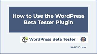 How to Use the WordPress Beta Tester Plugin