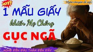 Nghe Đến Đâu Thấm Đến Đấy – Một Tờ Giấy Khiến Mẹ Chồng Gục Ngã  |Truyện Có Thật 100%
