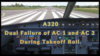 A320 Dual Failure of AC 1 and AC 2 During Takeoff Roll.