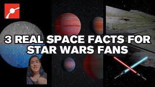 3 Real Space Facts from Star Wars
