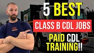 Top 5 Best Class B CDL Jobs | Paid CDL Training!!! #classbcdl #paidcdltraining