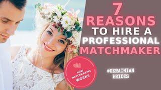 7 REASONS to hire a professional MATCHMAKER. What are international MATCHMAKING SERVICES