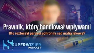 Prawnik, który handlował wpływami - podcast Superwizjera