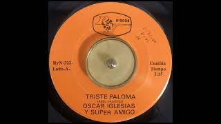 Oscar Iglesias y Super Amigo - Triste Paloma (1980)