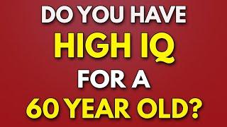 Are You HIGH IQ For A 60 Year Old? - PROVE IT!