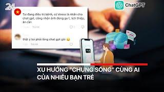 "Thử làm người yêu của Chat GPT": Xu hướng "chung sống" cùng A.I của nhiều người trẻ | VTV24