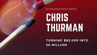 Episode 208: Turning $82K into $20M with Chris Thurman