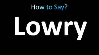 How to Pronounce Lowry