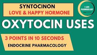 Oxytocin Uses in 10 seconds | Pharmacology - ILOVEPHARMACOLOGY