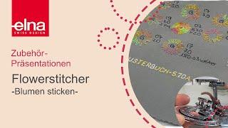 Flowerstitcher | Zubehör-Vorstellung | KreativZeit | Elna Deutschland GmbH