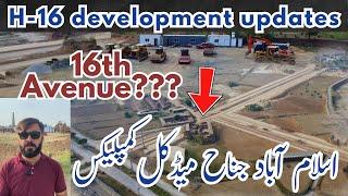 H-16 development updates | Jinnah Medical Complex Islamabad | i-16 Islamabad | Taj Residencia