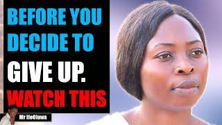 Before You Decide To Give Up. Watch This | Mr IfeOluwa