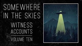 Somewhere in the Skies: Witness Accounts: Volume Ten